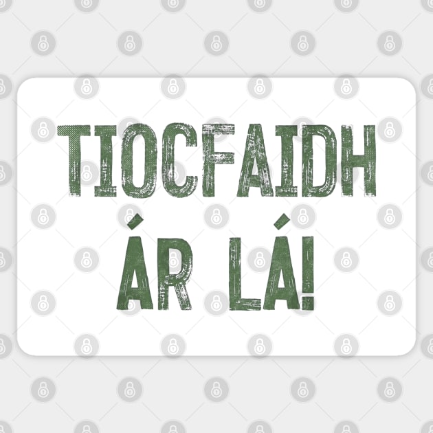Tiocfaidh ár lá / Our Day Will Come // Faded Typography Design Sticker by feck!